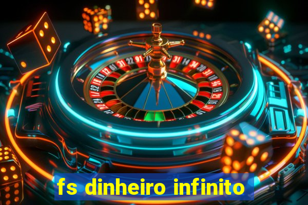 fs dinheiro infinito